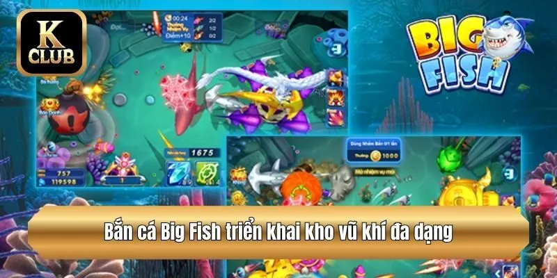 Bắn cá Big Fish triển khai kho vũ khí đa dạng
