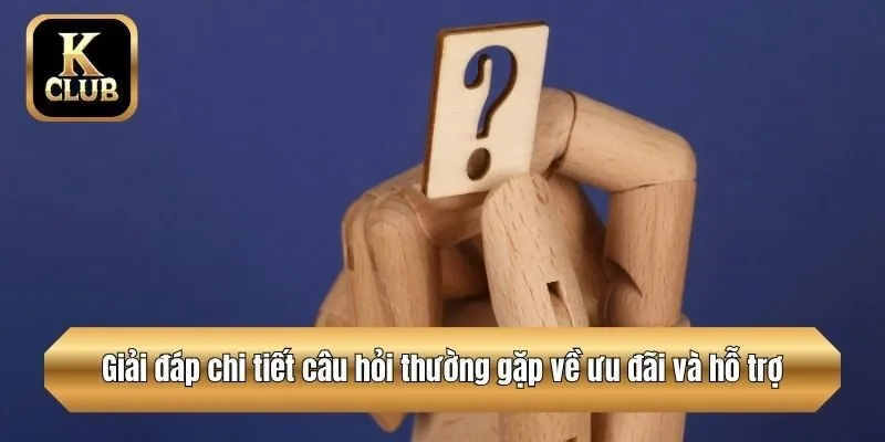 Giải đáp chi tiết câu hỏi thường gặp về ưu đãi và hỗ trợ