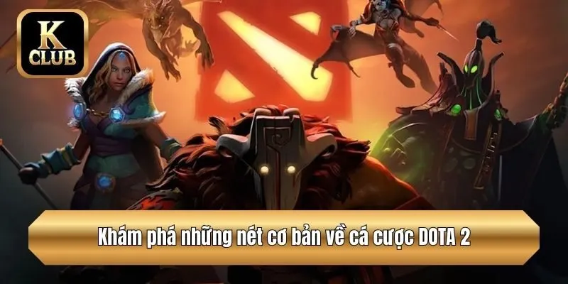 Khám phá những nét cơ bản về cá cược DOTA 2