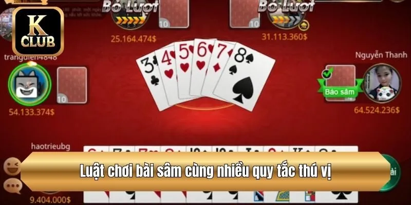 Luật chơi bài sâm cùng nhiều quy tắc thú vị