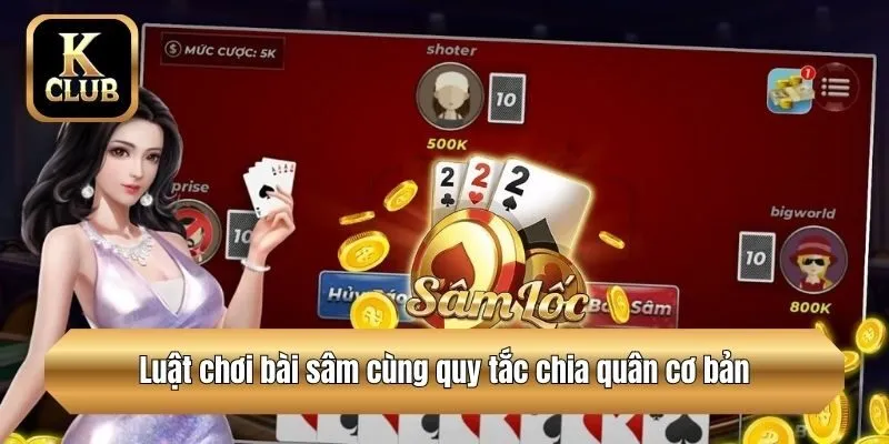 Luật chơi bài sâm cùng quy tắc chia quân cơ bản