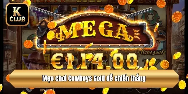 Mẹo chơi Cowboys Gold dễ chiến thắng