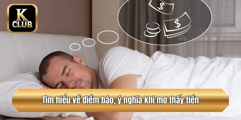 Tìm hiểu về điềm báo, ý nghĩa khi mơ thấy tiền