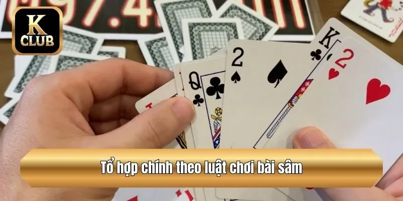 Tổ hợp chính theo luật chơi bài sâm