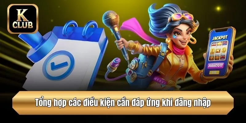 Tổng hợp các điều kiện cần đáp ứng khi đăng nhập