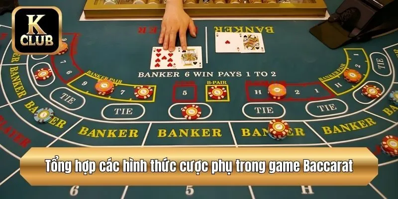 Tổng hợp các hình thức cược phụ trong game Baccarat