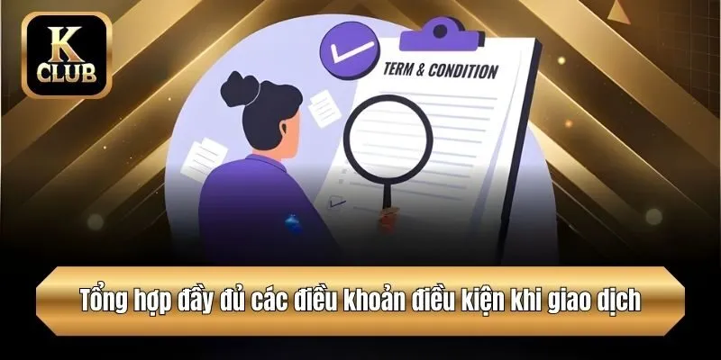 Tổng hợp đầy đủ các điều khoản điều kiện khi giao dịch